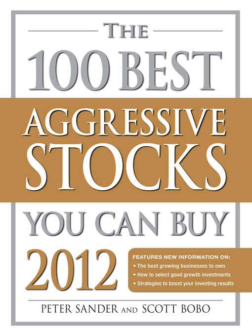 Title details for The 100 Best Aggressive Stocks You Can Buy 2012 by Peter Sander - Available